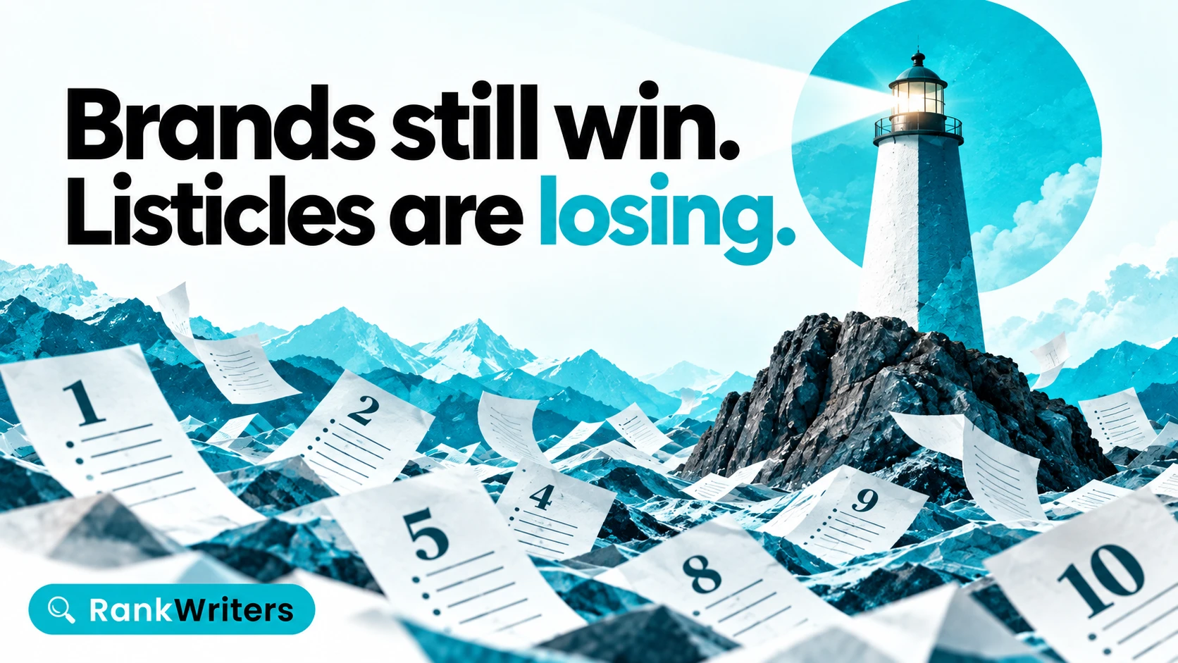 Brands still win. Listicles are losing. ‣ RankWriters Lighthouse on a rocky peak shining over stormy seas with numbered list pages scattered in the waves, text reads "Brands still win. Listicles are losing."